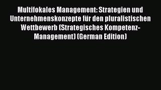 [PDF] Multifokales Management: Strategien und Unternehmenskonzepte für den pluralistischen