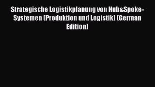 [PDF] Strategische Logistikplanung von Hub&Spoke-Systemen (Produktion und Logistik) (German