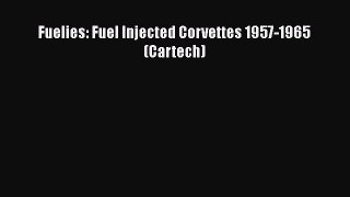 [Read Book] Fuelies: Fuel Injected Corvettes 1957-1965 (Cartech)  Read Online