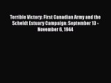 [Read book] Terrible Victory: First Canadian Army and the Scheldt Estuary Campaign: September