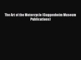 [Read Book] The Art of the Motorcycle (Guggenheim Museum Publications)  EBook