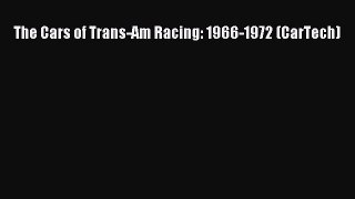 [Read Book] The Cars of Trans-Am Racing: 1966-1972 (CarTech)  EBook