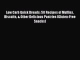 [Read PDF] Low Carb Quick Breads: 50 Recipes of Muffins Biscuits & Other Delicious Pastries