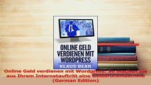 Read  Online Geld verdienen mit Wordpress So machen Sie aus Ihrem Internetauftritt eine Ebook Free