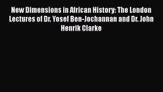[Read book] New Dimensions in African History: The London Lectures of Dr. Yosef Ben-Jochannan