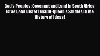 [Read book] God's Peoples: Covenant and Land in South Africa Israel and Ulster (McGill-Queen's