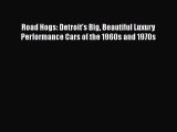 [Read Book] Road Hogs: Detroit's Big Beautiful Luxury Performance Cars of the 1960s and 1970s