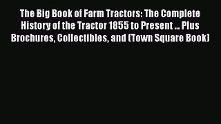 [Read Book] The Big Book of Farm Tractors: The Complete History of the Tractor 1855 to Present