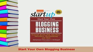 Read  Start Your Own Blogging Business Ebook Free