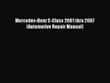[Read Book] Mercedes-Benz C-Class 2001 thru 2007 (Automotive Repair Manual)  EBook