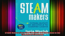 READ book  STEAM Makers Fostering Creativity and Innovation in the Elementary Classroom Full EBook