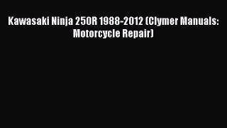 [Read Book] Kawasaki Ninja 250R 1988-2012 (Clymer Manuals: Motorcycle Repair)  Read Online