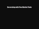 [Read Book] Decorating with Flea Market Finds  EBook