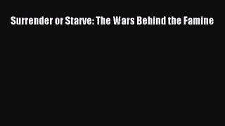 [Read book] Surrender or Starve: The Wars Behind the Famine [Download] Full Ebook