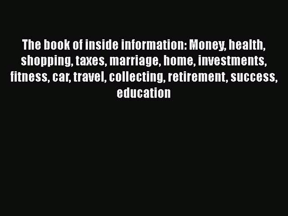[Read Book] The book of inside information: Money health shopping taxes marriage home investments