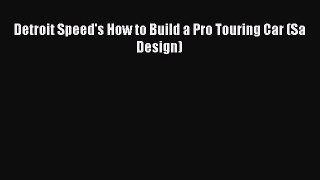 [Read Book] Detroit Speed's How to Build a Pro Touring Car (Sa Design)  Read Online