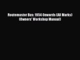 [Read Book] Routemaster Bus: 1954 Onwards (All Marks) (Owners' Workshop Manual)  EBook