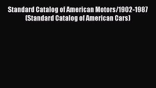 [Read Book] Standard Catalog of American Motors/1902-1987 (Standard Catalog of American Cars)