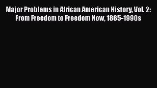 [Read book] Major Problems in African American History Vol. 2: From Freedom to Freedom Now