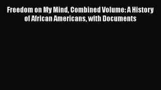 [Read book] Freedom on My Mind Combined Volume: A History of African Americans with Documents