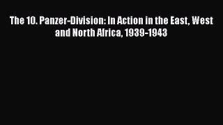 [Read book] The 10. Panzer-Division: In Action in the East West and North Africa 1939-1943