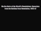[Read book] We Are Heirs of the World's Revolutions: Speeches from the Burkina Faso Revolution