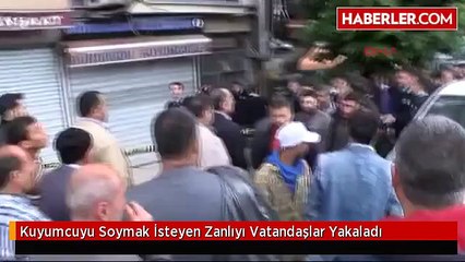 Kuyumcuyu Soymak İsteyen Zanlıyı Vatandaşlar Yakaladı