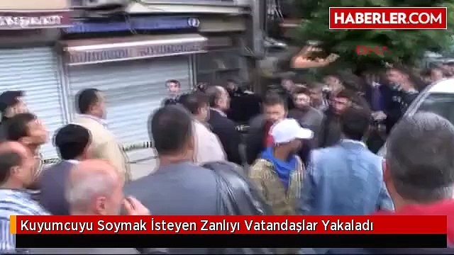 Kuyumcuyu Soymak İsteyen Zanlıyı Vatandaşlar Yakaladı
