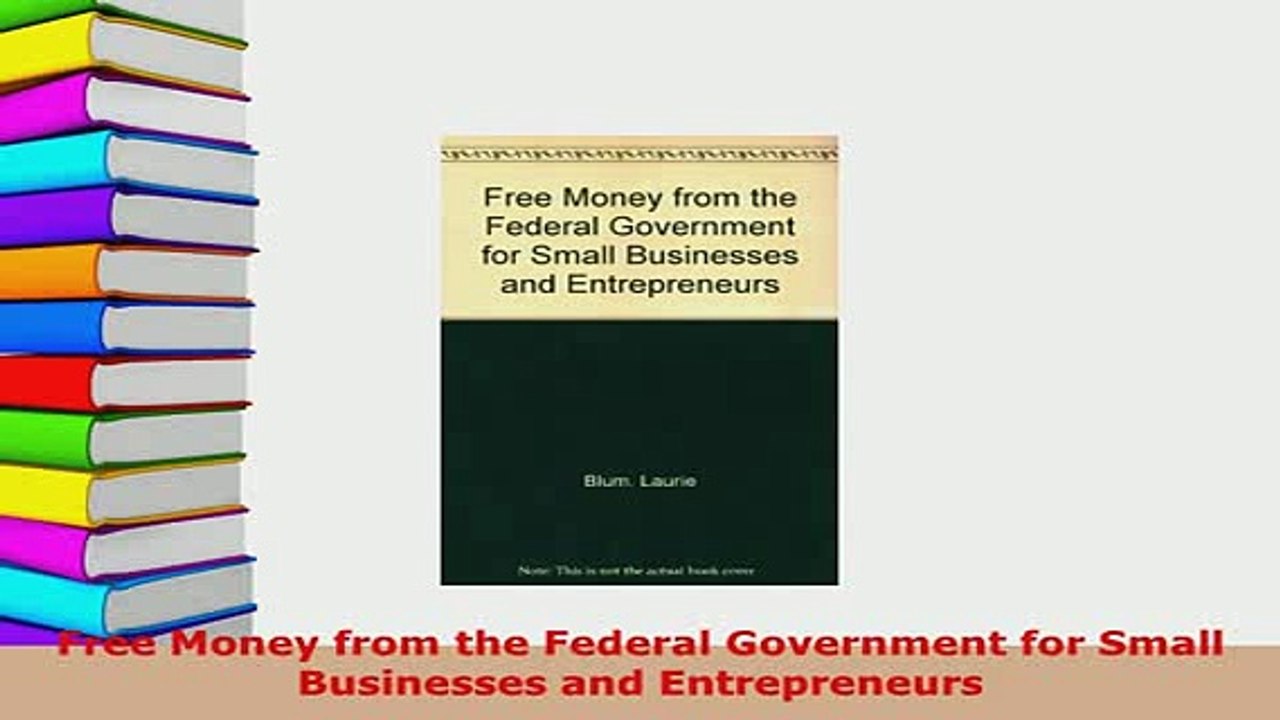 PDF  Free Money from the Federal Government for Small Businesses and Entrepreneurs Read Online