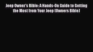 [Read Book] Jeep Owner's Bible: A Hands-On Guide to Getting the Most from Your Jeep (Owners