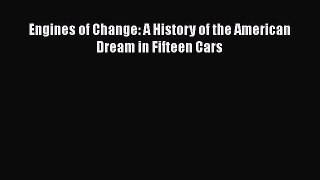 [Read Book] Engines of Change: A History of the American Dream in Fifteen Cars  EBook