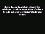 [Read Book] How to Restore Classic Car Bodywork: Tips techniques & step-by-step procedures