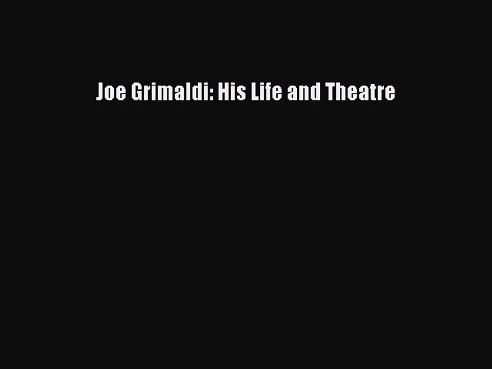 [PDF] Joe Grimaldi: His Life and Theatre [Download] Online