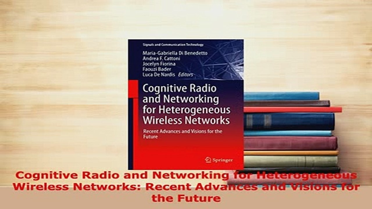 PDF  Cognitive Radio and Networking for Heterogeneous Wireless Networks Recent Advances and Free Books