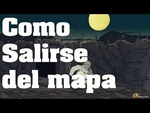 Valiant Hearts - Truco (Glitch/Bug): Como Salirse del Mapa - Trucos