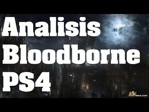 Bloodborne - Análisis Comentado en Español (PS4)