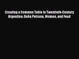 [Read book] Creating a Common Table in Twentieth-Century Argentina: Doña Petrona Women and