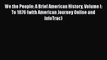 [Read book] We the People: A Brief American History Volume I: To 1876 (with American Journey