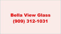 Bella View Glass - (909) 312-1031