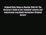 [Read Book] Original Rolls-Royce & Bentley 1946-65: The Restorer's Guide to the 'standard'