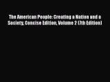 [Read book] The American People: Creating a Nation and a Society Concise Edition Volume 2 (7th