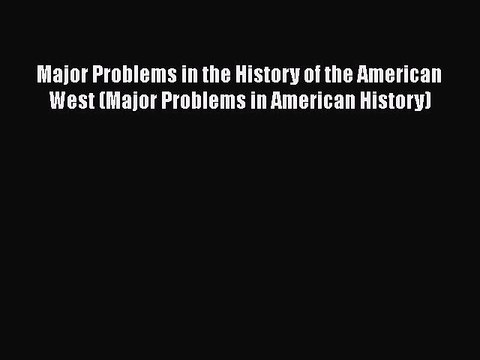 [Read book] Major Problems in the History of the American West (Major Problems in American
