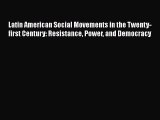 [Read book] Latin American Social Movements in the Twenty-first Century: Resistance Power and