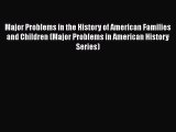 [Read book] Major Problems in the History of American Families and Children (Major Problems