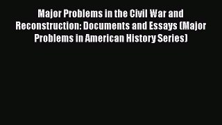 [Read book] Major Problems in the Civil War and Reconstruction: Documents and Essays (Major