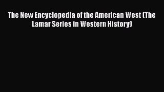 [Read book] The New Encyclopedia of the American West (The Lamar Series in Western History)