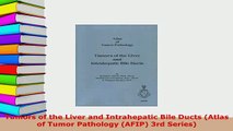 Download  Tumors of the Liver and Intrahepatic Bile Ducts Atlas of Tumor Pathology AFIP 3rd Read Online