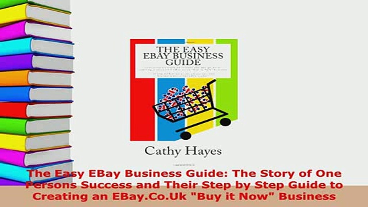 PDF  The Easy EBay Business Guide The Story of One Persons Success and Their Step by Step Download Full Ebook