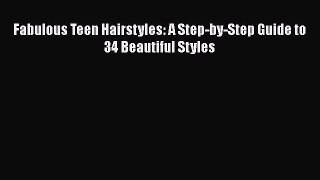 PDF Fabulous Teen Hairstyles: A Step-by-Step Guide to 34 Beautiful Styles Free Books