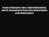 [Read book] Scripts of Blackness: Race Cultural Nationalism and U.S. Colonialism in Puerto